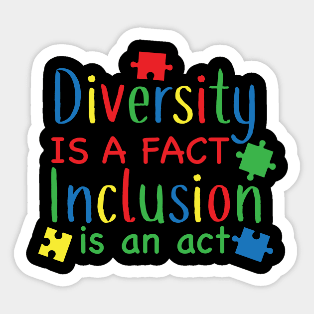 Diversity is a Fact, Inclusion is an Act,  Motivation, Cool, Support, Autism Awareness Day, Mom of a Warrior autistic, Autism advocacy Sticker by SweetMay